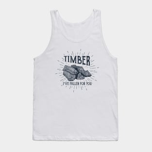 Timber! I've Fallen For You Tank Top